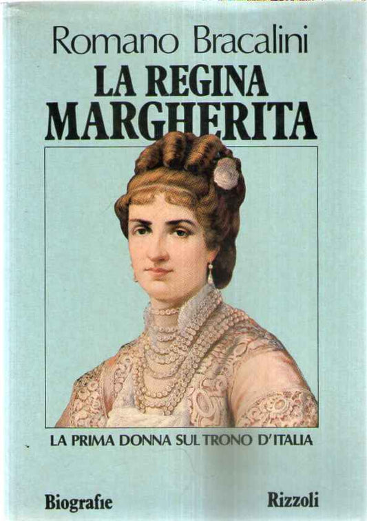 Risorgimento - Biografie - La Regina Margherita - Romano Bracalini N