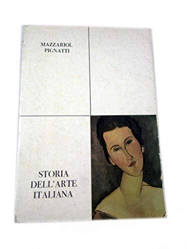 STORIA DELL'ARTE ITALIANA DI MAZZARIOL PIGNATTI - EDIZIONI SCOLASTICHE MONDADORI 1965 IV EDIZIONE