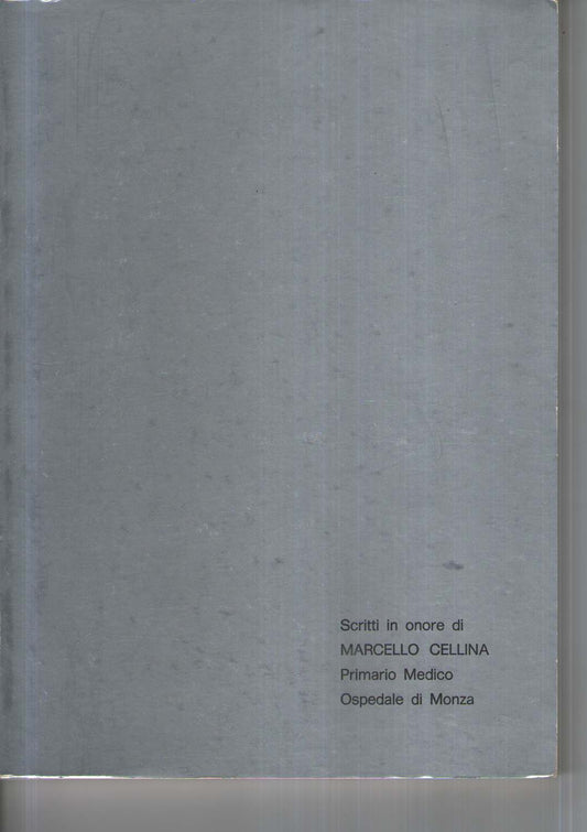 Scritti in onore di Marcello Cellina Primario Medico Ospedale di Monza