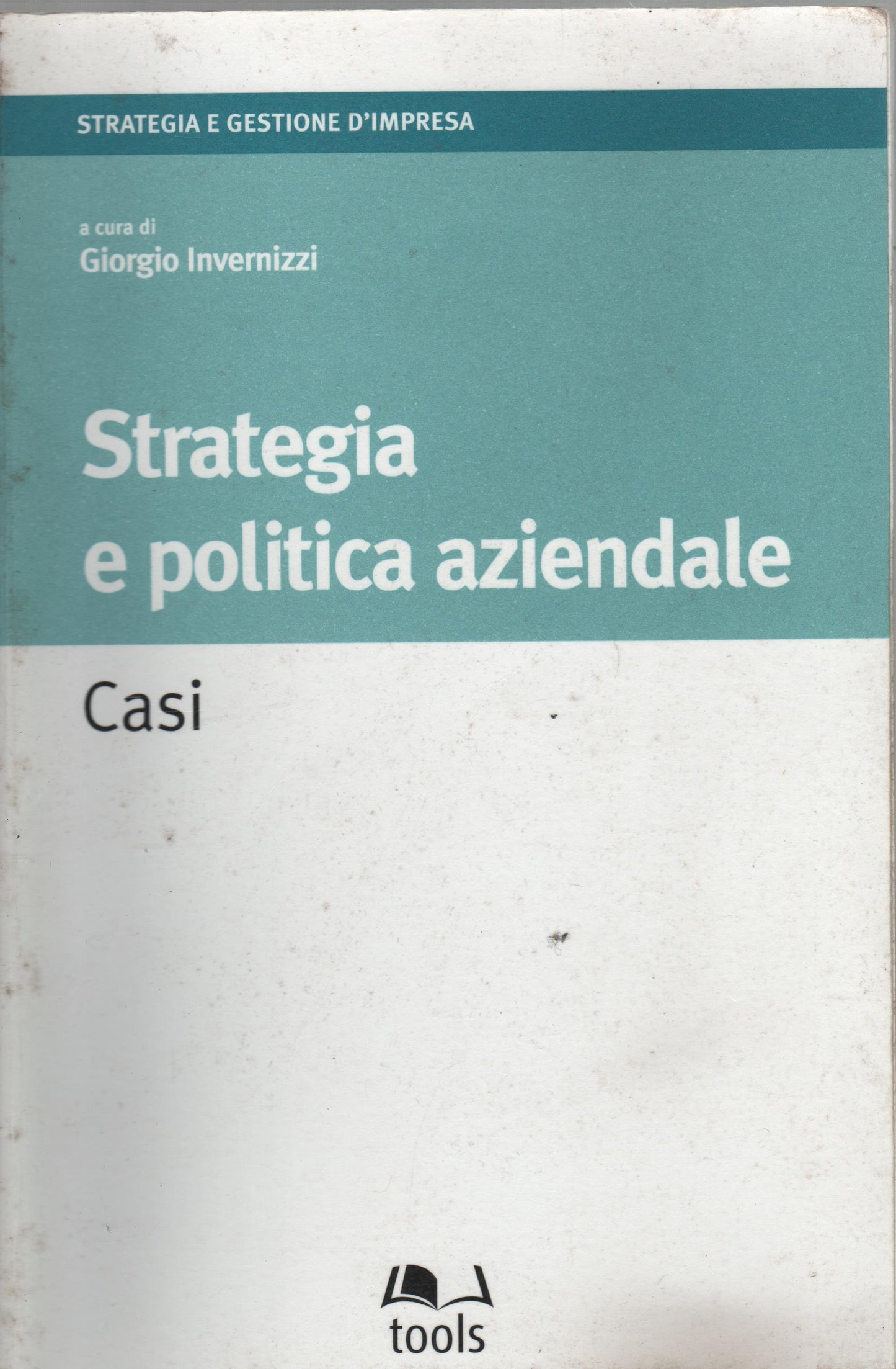 Strategia e politica aziendale. Casi