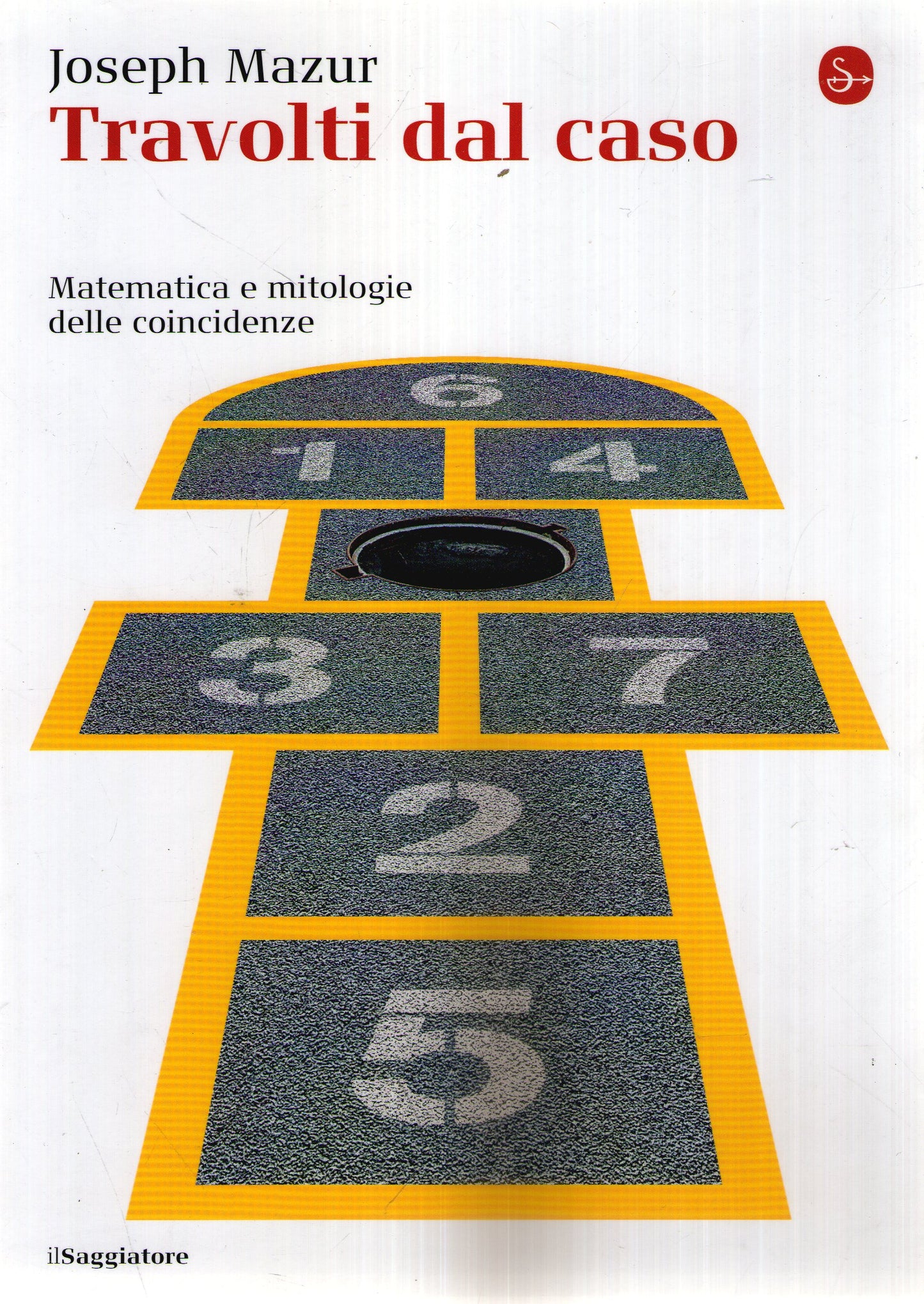 Travolti dal caso. Matematica e mitologie delle coincidenze