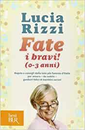 Fate i bravi| (0-3 anni) : regole e consigli dalla tata più famosa d'Italia per essere, da subito, genitori felici di bambini sereni
