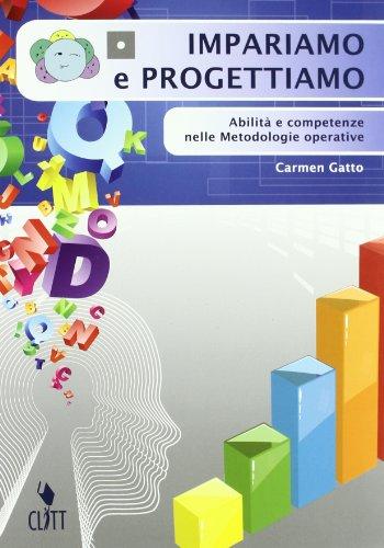 Impariamo e progettiamo. Abilità e competenze nelle metodologie operative. Per le Scuole superiori. Con espansione online