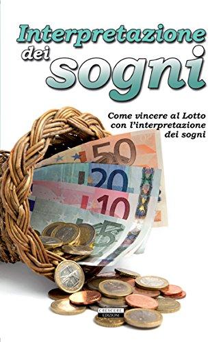 Interpretazione dei sogni. Come vincere al Lotto con l'interpretazione dei sogni