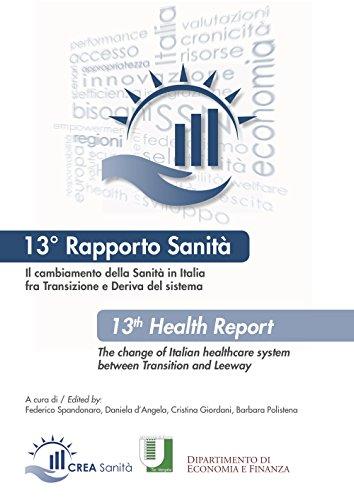 Il cambiamento della sanità in Italia fra transizione e deriva del sistema. 13° Rapporto sanità. Ediz. italiana e inglese