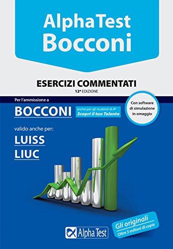 Alpha Test. Bocconi. Esercizi commentati. Valido anche per: Luiss, Liuc. Con software di simulazione: 1