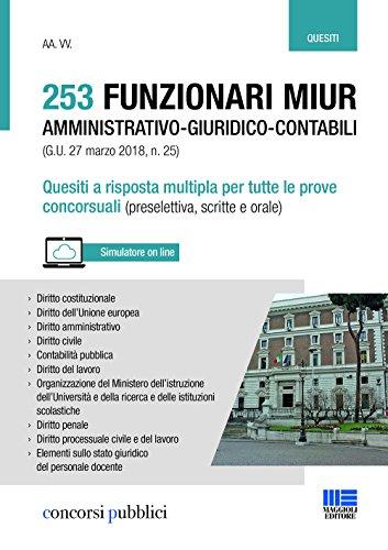 253 funzionari amministrativo-giuridico-contabili MIUR (G.U. 27 marzo 2018, n. 25). Quesiti a risposta multipla per tutte le prove concorsuali (preselettiva, scritte e orale)
