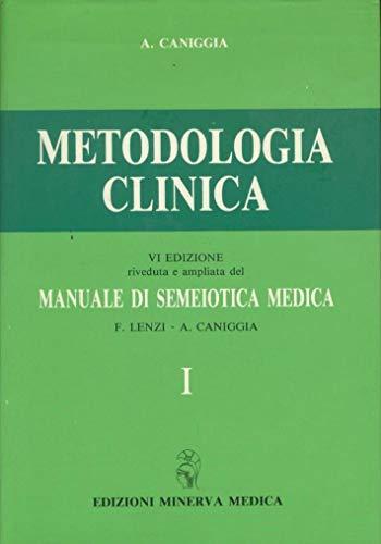Metodologia clinica - VI edizione riveduta e ampliata del Manuale di Semeiotica Medica (Vol. I e II)