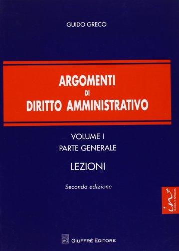 Argomenti di diritto amministrativo. Parte generale. Lezioni (Vol. 1)