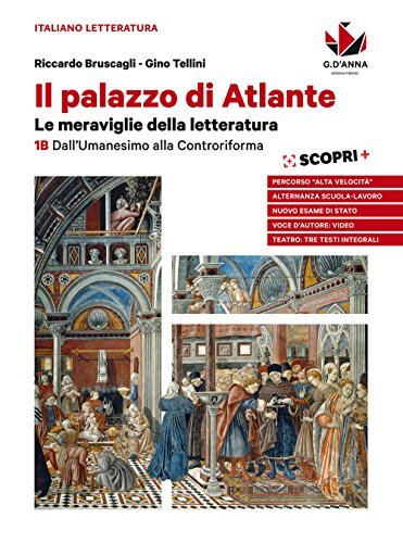 Il palazzo di Atlante. Per le Scuole superiori. Dall'umanesimo alla controriforma (Vol. 1B)