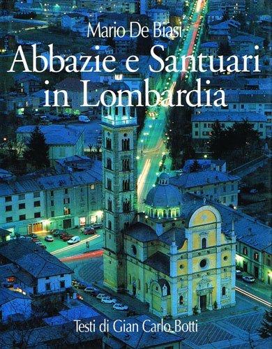 Abbazie e Santuari in Lombardia - Abbeys and Sanctuaries in Lombardy