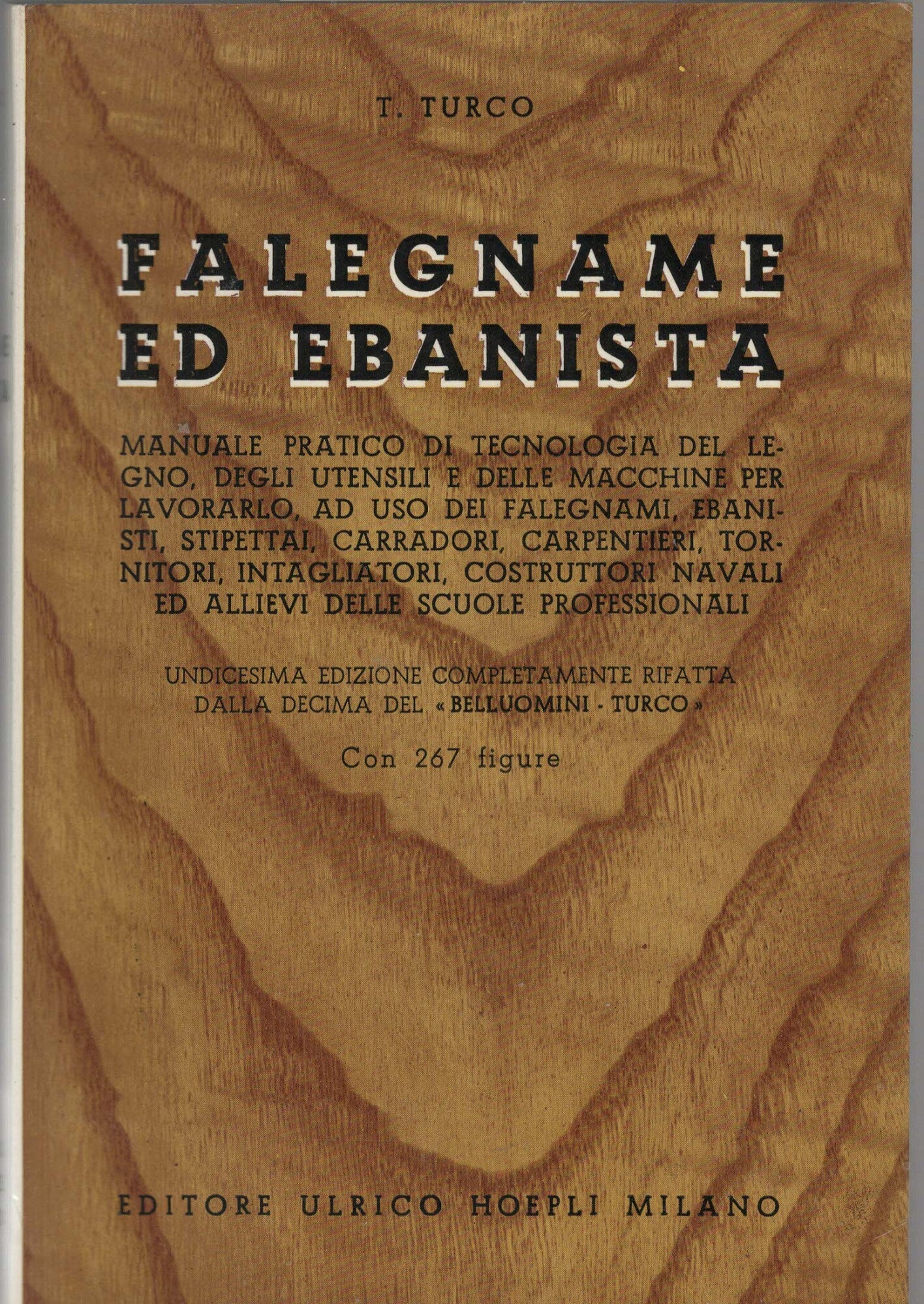 Falegname ed ebanista manuale pratico di tecnologia del legno, degli utensili e delle macchine per lavorarlo, ad uso dei falegnami, ebanisti, stipettai, carradori, carpentieri, tornitori, intagliatori, costruttori navali ed allievi delle scuole