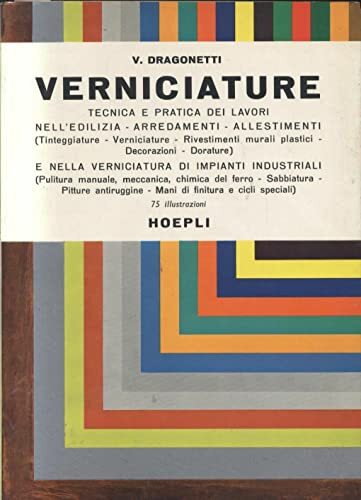 VERNICIATURE di V Dragonetti 1969 Hoepli libro tecnica e pratica lavori edilizia