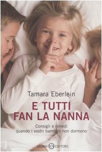E tutti fan la nanna. Consigli e rimedi quando i vostri bambini non dormono