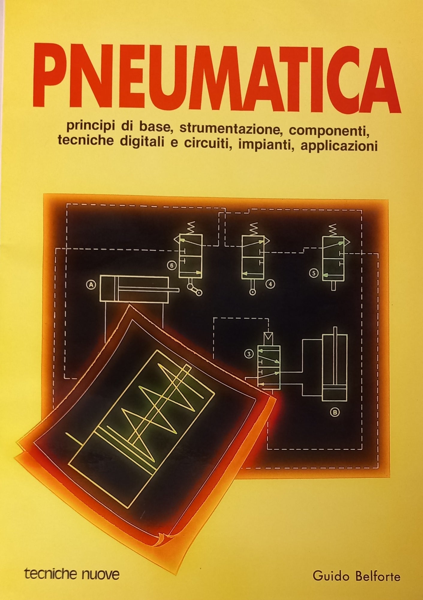 Pneumatica. Principi di base, strumentazione, componenti, tecniche digitali e circuiti, impianti, applicazioni