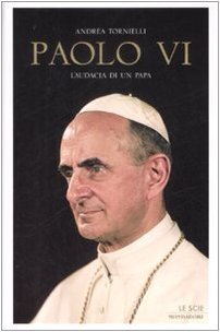 Paolo VI. L'audacia di un papa