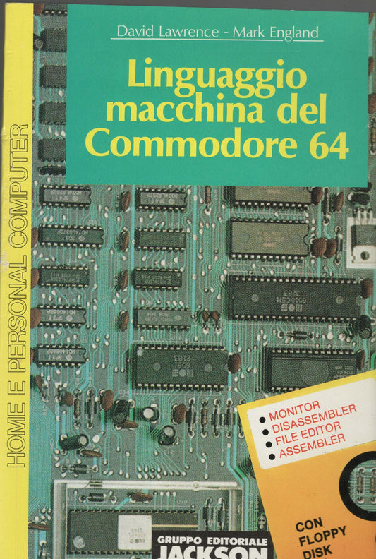 Il linguaggio macchina del Commodore 64. Con floppy disk