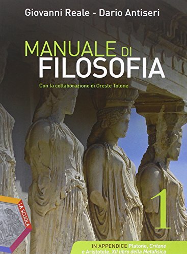 Manuale di filosofia. Per le Scuole superiori (Vol. 1)