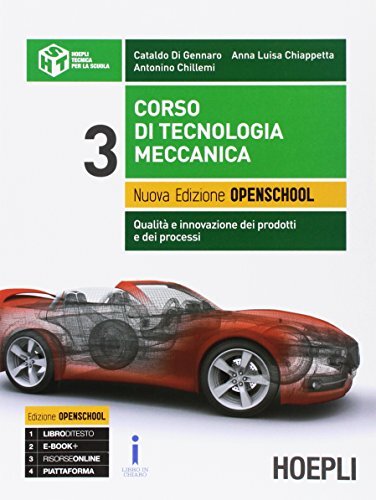 Corso di tecnologia meccanica. Qualità e innovazione dei prodotti e dei processi. Ediz. Openschool. Per gli Ist. tecnici industriali. Con e-book. Con espansione online (Vol. 3)