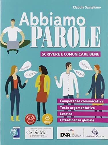 Abbiamo parole. Scrivere e comunicare bene. Per le Scuole superiori.