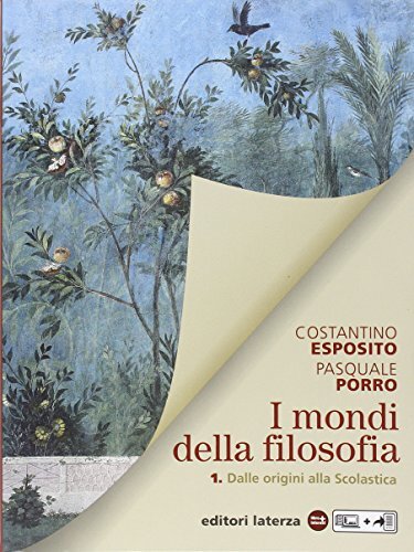 I mondi della filosofia. Per le Scuole superiori. Dalle origini alla scolastica (Vol. 1)