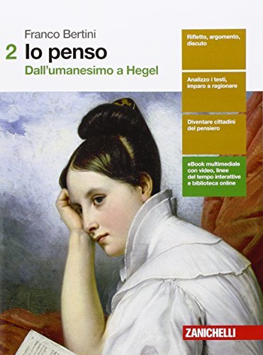 Io penso. Per le Scuole superiori.Dall'Umanesimo a Hegel (Vol. 2)