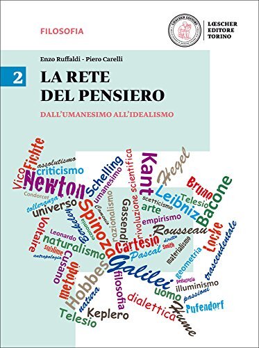 La rete del pensiero. Per i Licei. Con e-book. Con espansione online. Dall'umanesimo all'idealismo (Vol. 2)