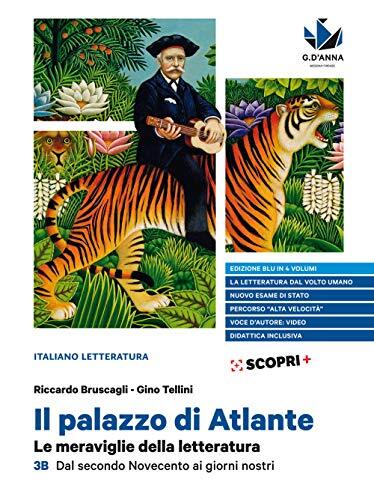 Il palazzo di Atlante. Le meraviglie della letteratura. Ediz. blu. Per il triennio delle Scuole superiori. Dal secondo Novecento ai giorni nostri (Vol. 3B)