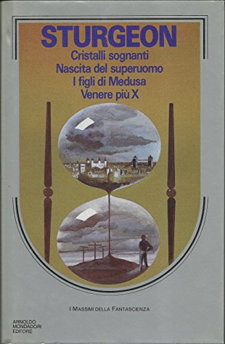 Cristalli sognanti-Nascita del superuomo-I figli di Medusa-Venere più X