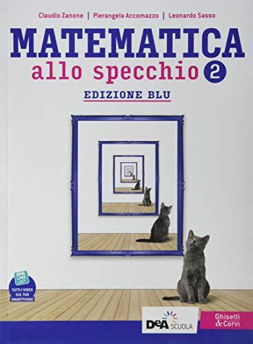 Matematica allo specchio. Ediz. blu. Con Quaderno di recupero. Per il biennio del Liceo scientifico. Con e-book. Con espansione online (Vol. 2)