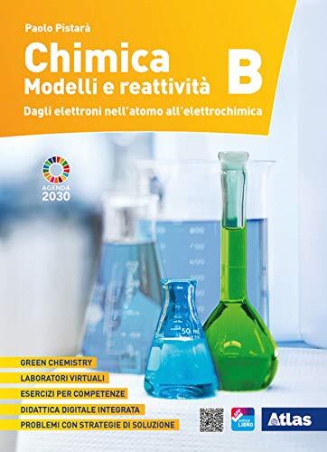 Chimica. Modelli e reattività. Vol. B: Dagli elettroni nell'atomo all'elettrochimica. Per le Scuole superiori. Con Contenuto digitale per download.. digitale per download e accesso on line