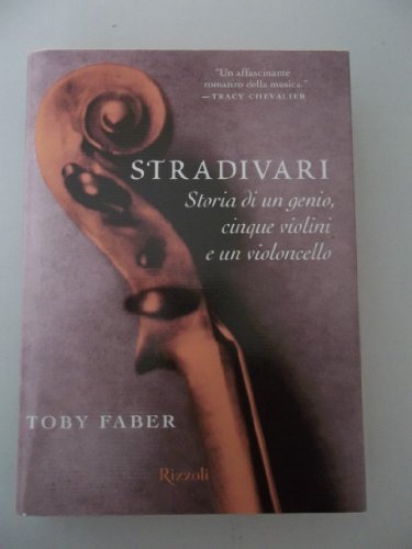Stradivari. Storia di un genio, cinque violini e un violoncello