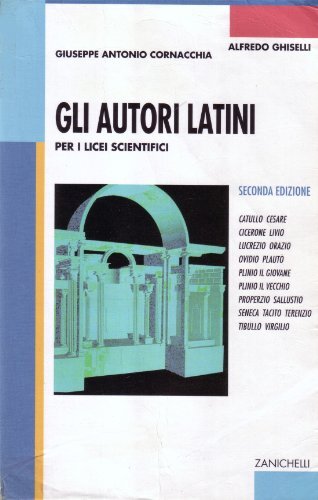 Gli autori latini. Per i Licei Scientifici
