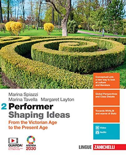Performer shaping ideas. Per le Scuole superiori. Con e-book. From the Victorian age to the present age (Vol. 2)