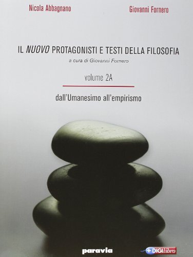 Il nuovo Protagonisti e testi della filosofia. Per le Scuole superiori. Dall'umanesimo a Hegel (Vol. 2)