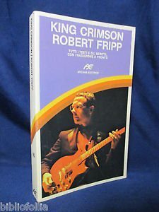 King Crimson-Robert Fripp. Tutti i testi e gli scritti con traduzione a fronte
