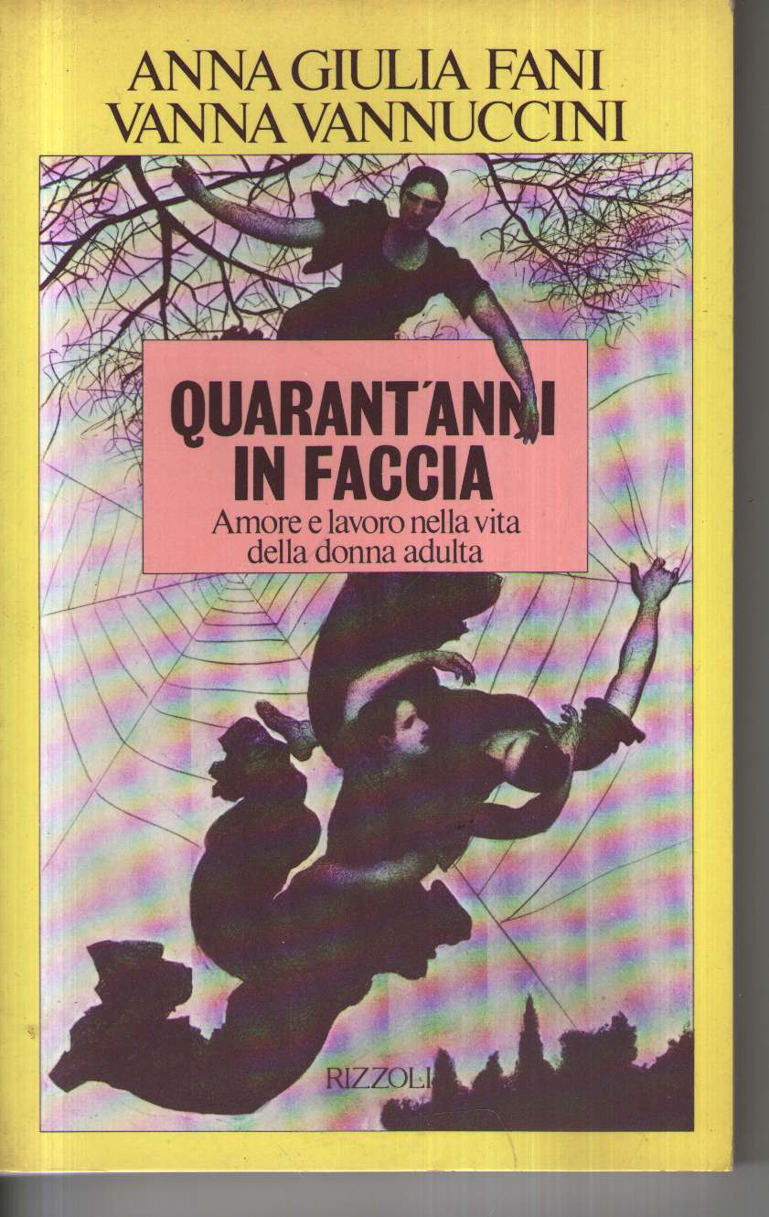 Quarant'anni in faccia - Amore e lavoro nella vita della donna adulta