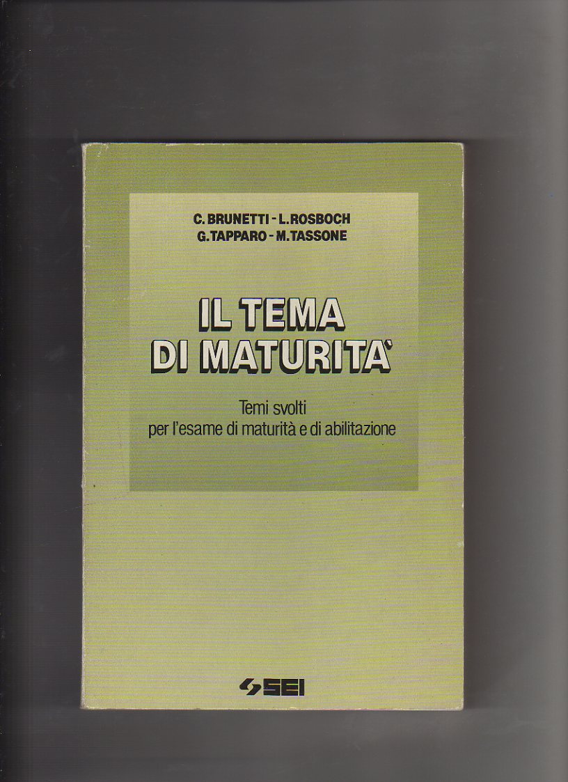 Il tema di maturità. Temi svolti per l'esame di maturità e di abilitazione