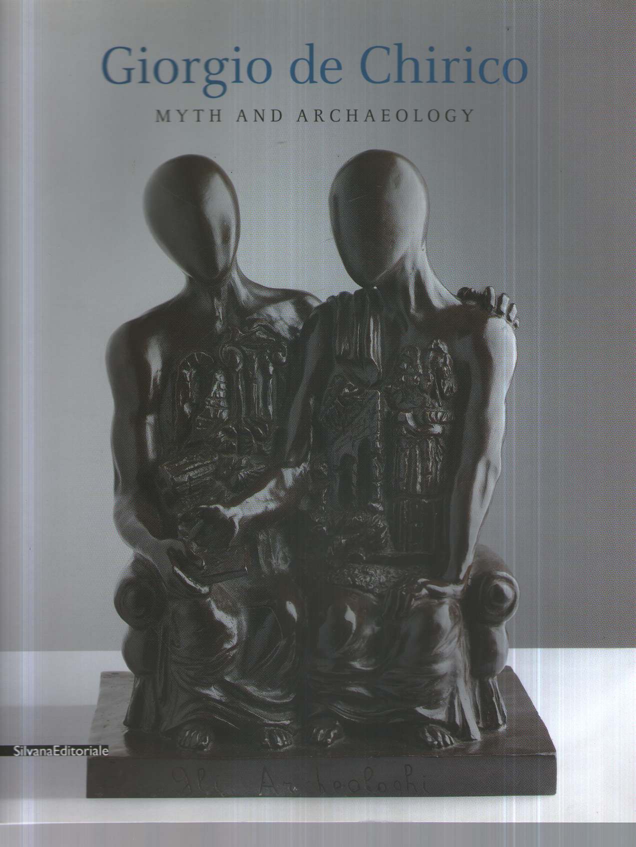 Giorgio de Chirico: Myth and Archaelogy