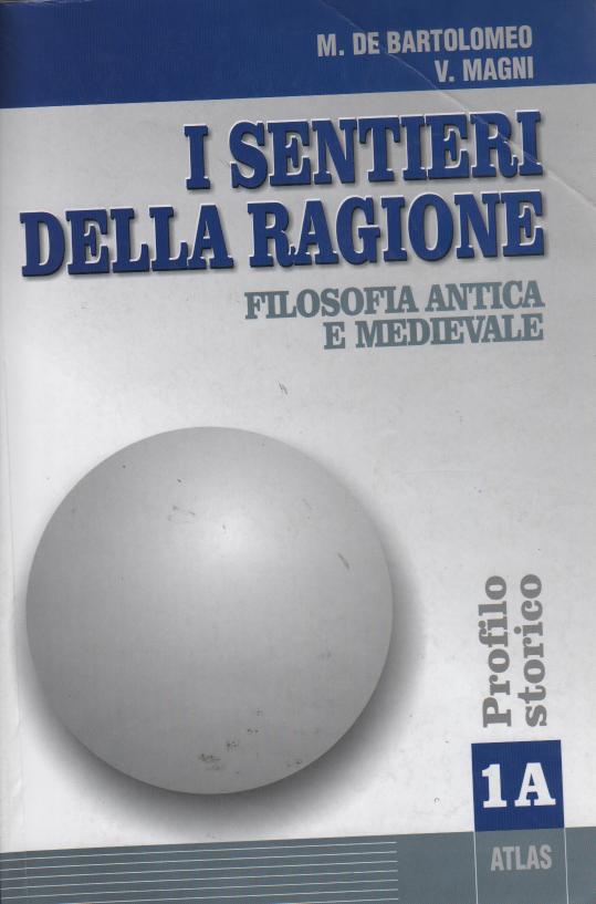 I sentieri della ragione. Modulo A: Filosofia antica e medievale. Profilo storico. Per i Licei e gli Ist. Magistrali: 1