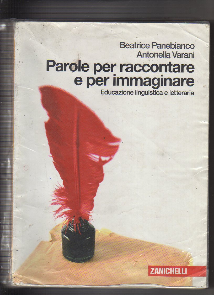 Parole per raccontare e per immaginare. Educazione linguistica e letteraria.