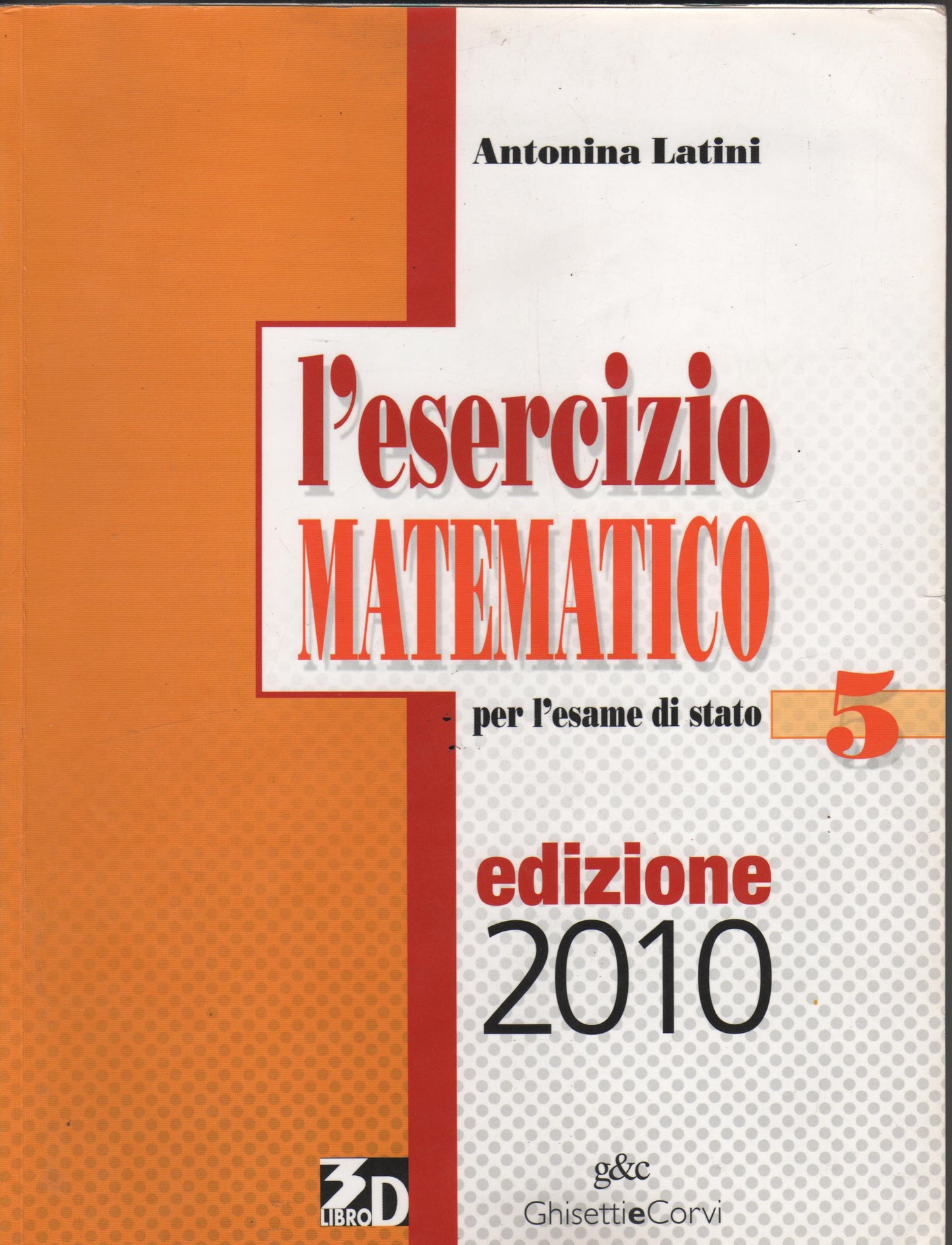 L'esercizio matematico. Per l'esame di Stato. Con espansione online. Per le Scuole superiori: ESERCIZIO MAT.ESAME STATO 2010: 5