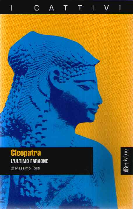 Cleopatra. L'ultimo faraone