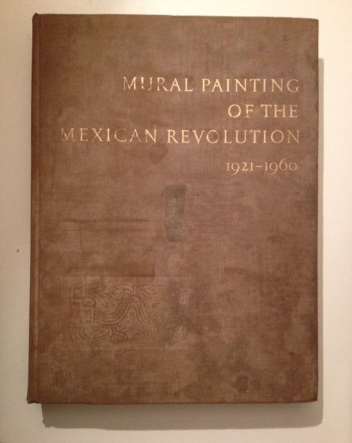 MURAL PAINTING OF THE MEXICAN REVOLUTION 1921-1960