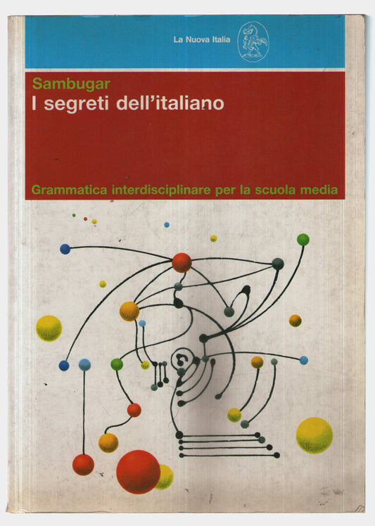 I segreti dell'italiano. Grammatica interdisciplinare per la Scuola media