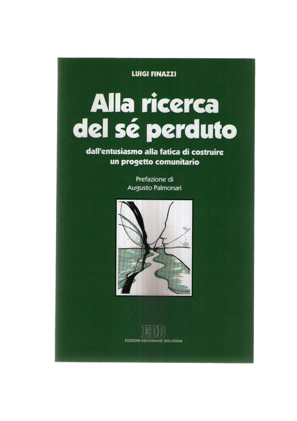 Alla ricerca del sé perduto. Dall'entusiasmo alla fatica di costruire un progetto comunitario