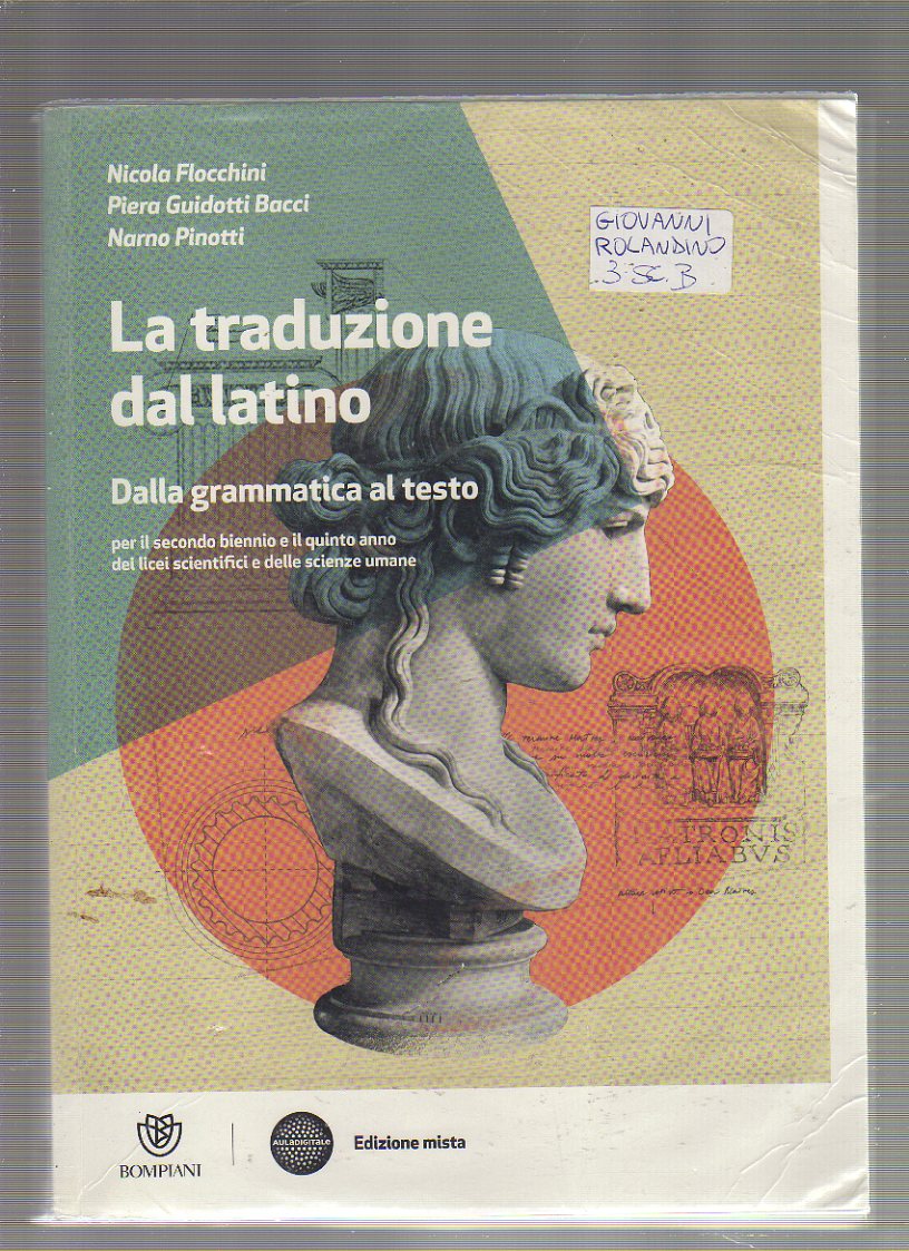 La traduzione del latino. Dalla grammatica al testo. Con espansione online. Per le Scuole superiori