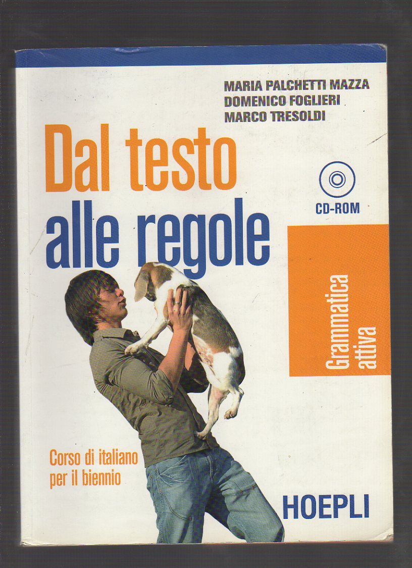 Dal testo alle regole. Grammatica attiva. Per le Scuole superiori