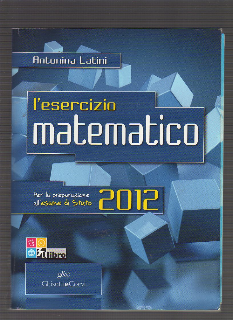 L'esercizio matematico. Per l'esame di Stato. Con espansione online. Per le Scuole superiori: ESERCIZIO MAT.ESAME STATO 2012: 5