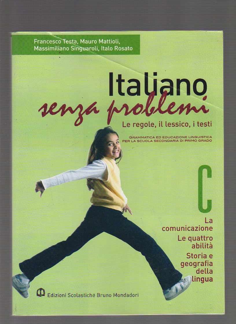 Italiano senza problemi. Vol. C: La comunicazione-Le quattro abilità-Storia e geografia della lingua. Per la Scuola media